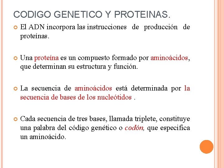 CODIGO GENETICO Y PROTEINAS. El ADN incorpora las instrucciones de producción de proteínas. Una