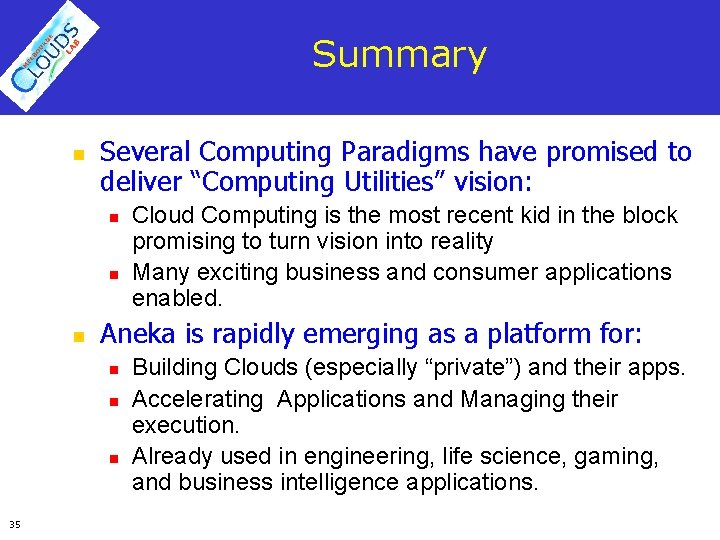 Summary n Several Computing Paradigms have promised to deliver “Computing Utilities” vision: n n