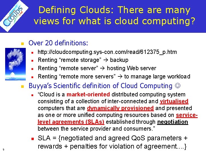 Defining Clouds: There are many views for what is cloud computing? n Over 20