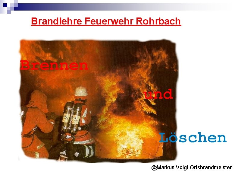 Brandlehre Feuerwehr Rohrbach Brennen und Löschen @Markus Voigt Ortsbrandmeister 