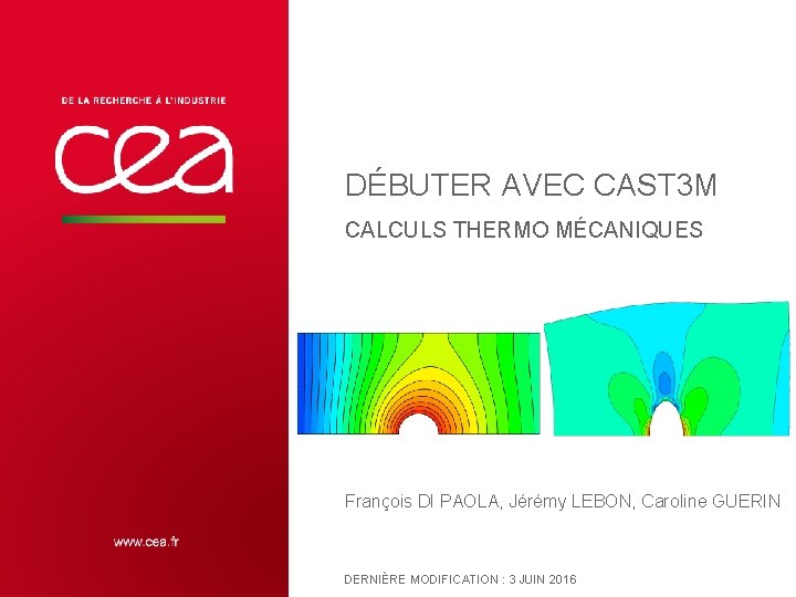 DÉBUTER AVEC CAST 3 M CALCULS THERMO MÉCANIQUES François DI PAOLA, Jérémy LEBON, Caroline