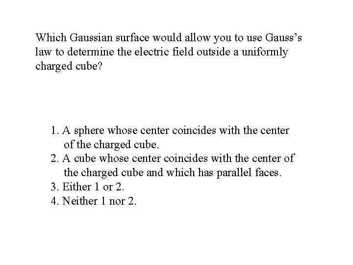 Which Gaussian surface would allow you to use Gauss’s law to determine the electric