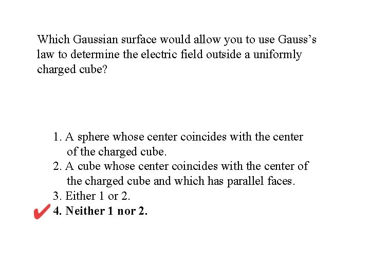 Which Gaussian surface would allow you to use Gauss’s law to determine the electric