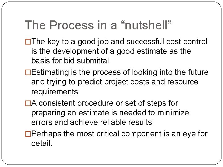 The Process in a “nutshell” �The key to a good job and successful cost