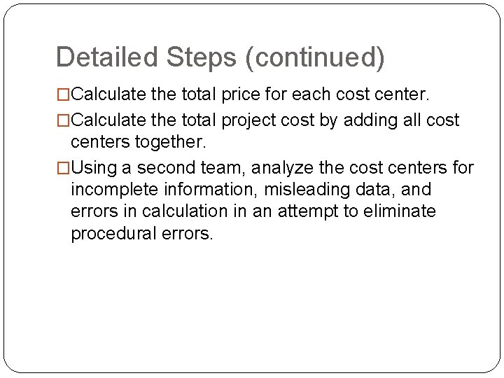 Detailed Steps (continued) �Calculate the total price for each cost center. �Calculate the total