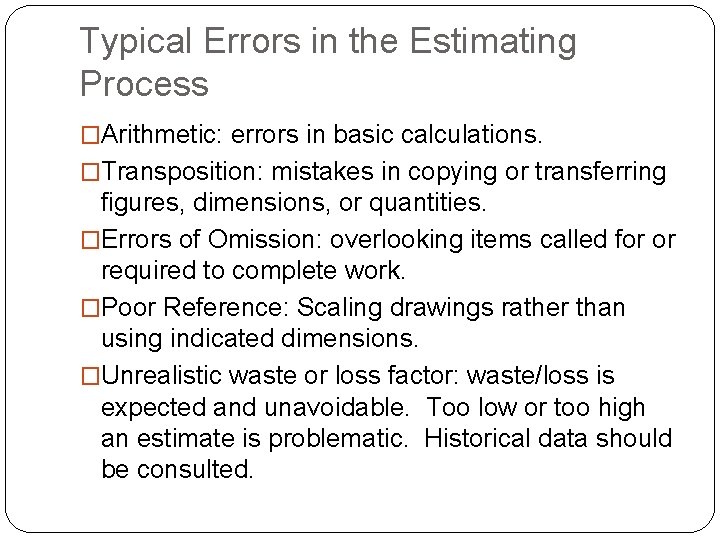 Typical Errors in the Estimating Process �Arithmetic: errors in basic calculations. �Transposition: mistakes in