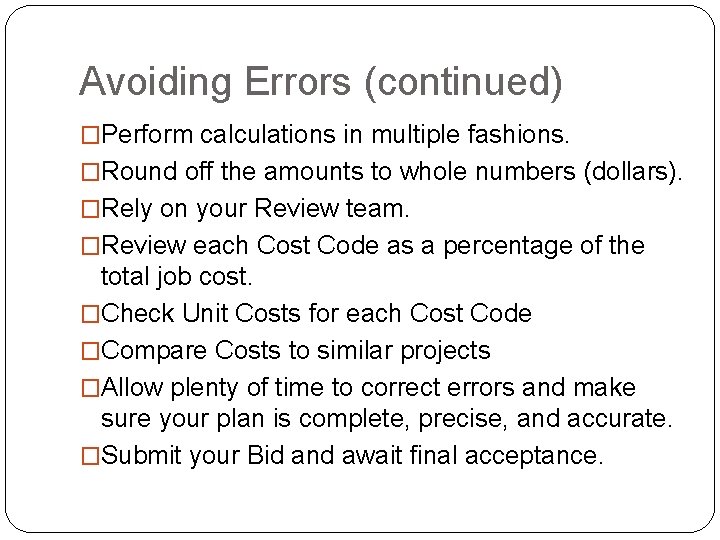 Avoiding Errors (continued) �Perform calculations in multiple fashions. �Round off the amounts to whole