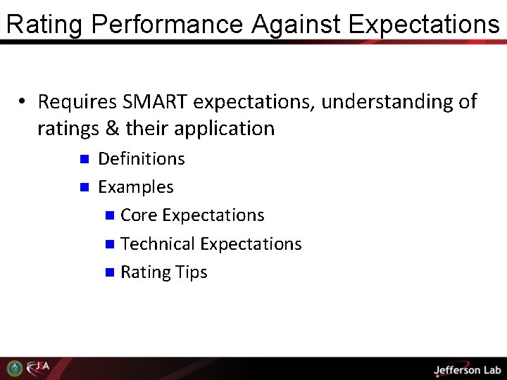 Rating Performance Against Expectations • Requires SMART expectations, understanding of ratings & their application Rating Performance Against Expectations • Requires SMART expectations, understanding of ratings & their application