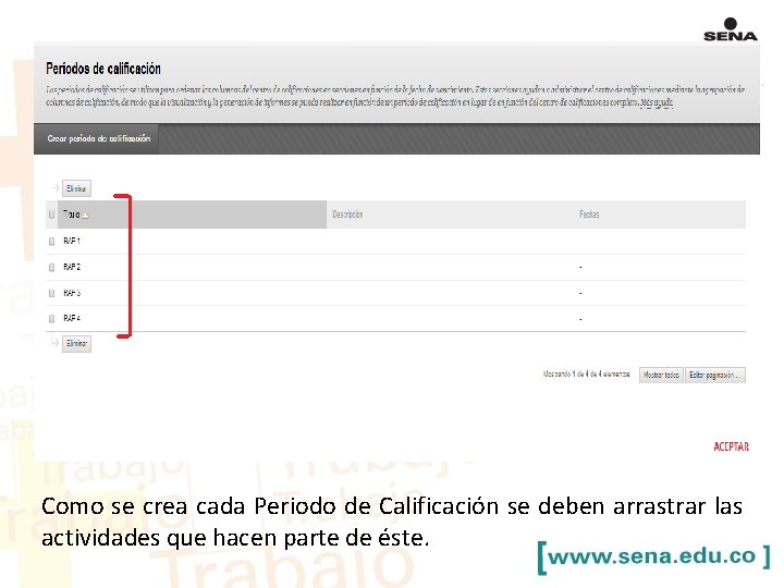 Como se crea cada Periodo de Calificación se deben arrastrar las actividades que hacen
