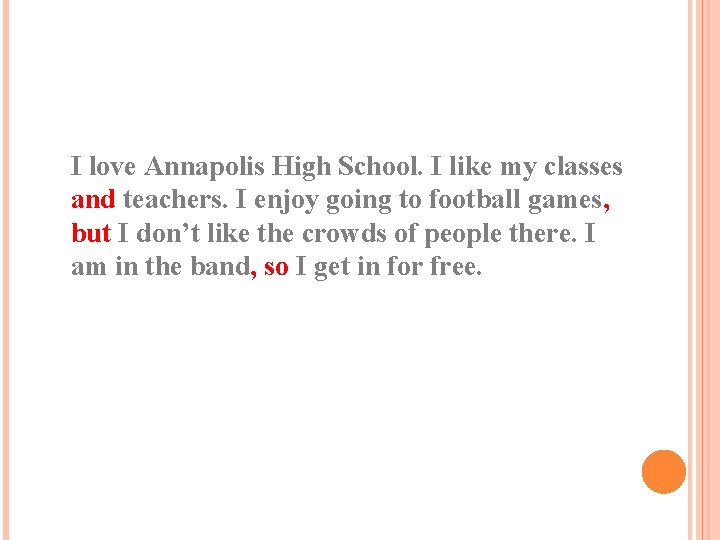 I love Annapolis High School. I like my classes and teachers. I enjoy going