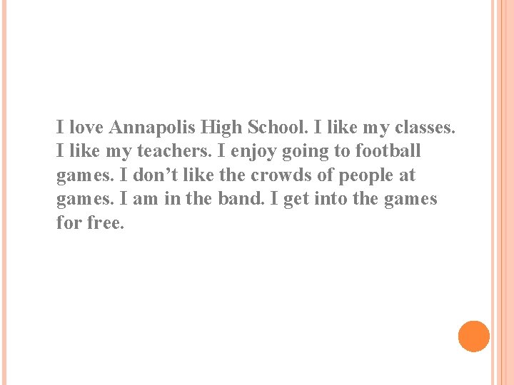 I love Annapolis High School. I like my classes. I like my teachers. I