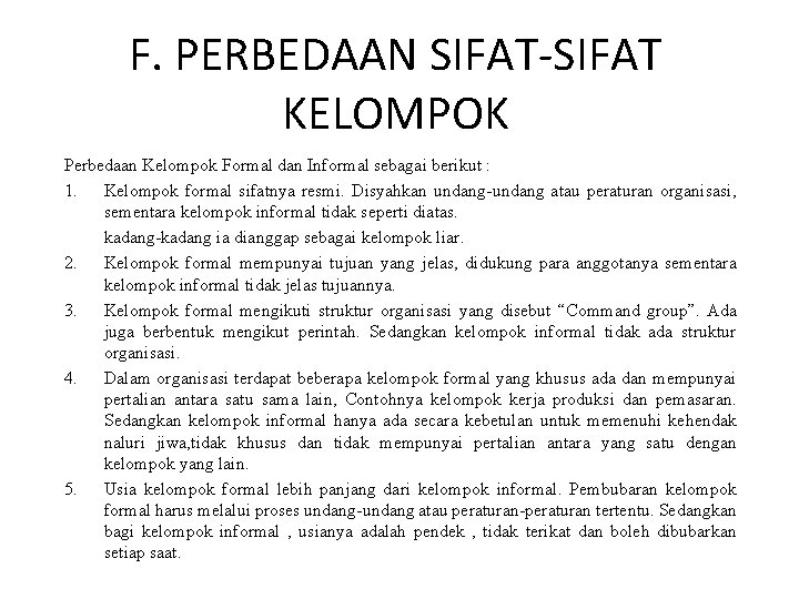 F. PERBEDAAN SIFAT-SIFAT KELOMPOK Perbedaan Kelompok Formal dan Informal sebagai berikut : 1. Kelompok