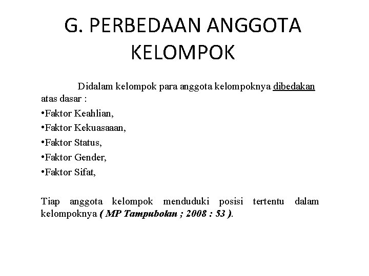 G. PERBEDAAN ANGGOTA KELOMPOK Didalam kelompok para anggota kelompoknya dibedakan atas dasar : •