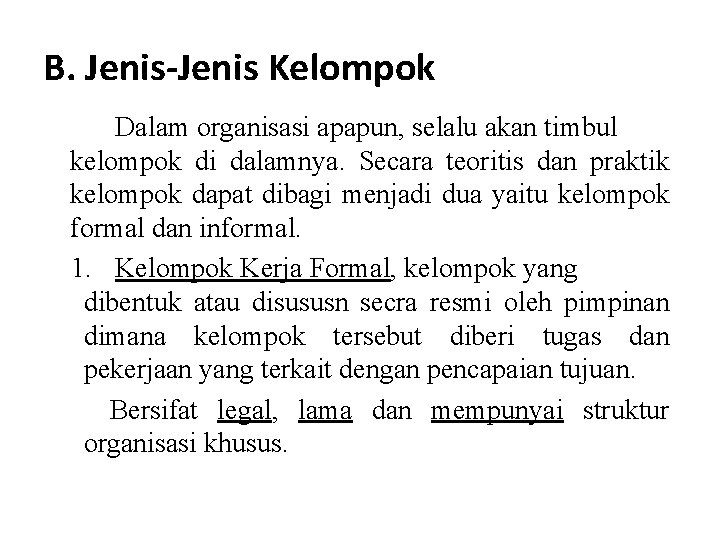 B. Jenis-Jenis Kelompok Dalam organisasi apapun, selalu akan timbul kelompok di dalamnya. Secara teoritis