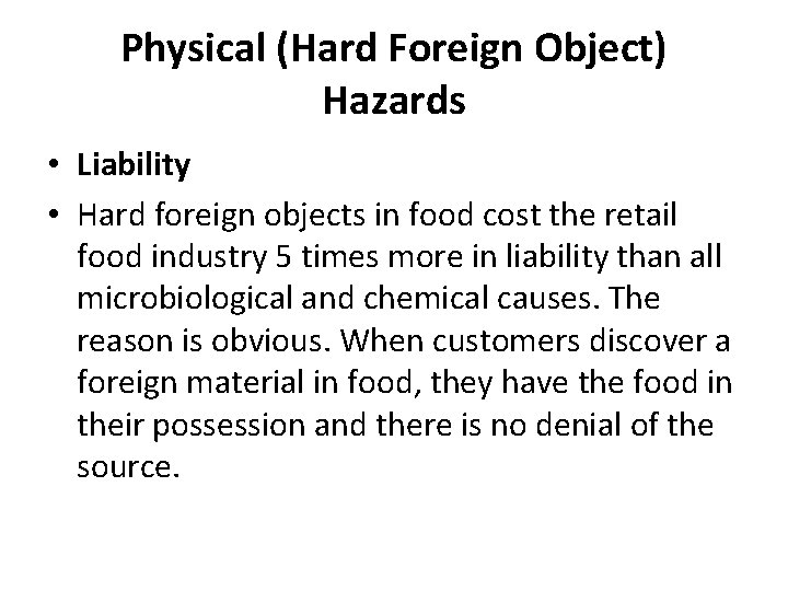 Physical (Hard Foreign Object) Hazards • Liability • Hard foreign objects in food cost Physical (Hard Foreign Object) Hazards • Liability • Hard foreign objects in food cost