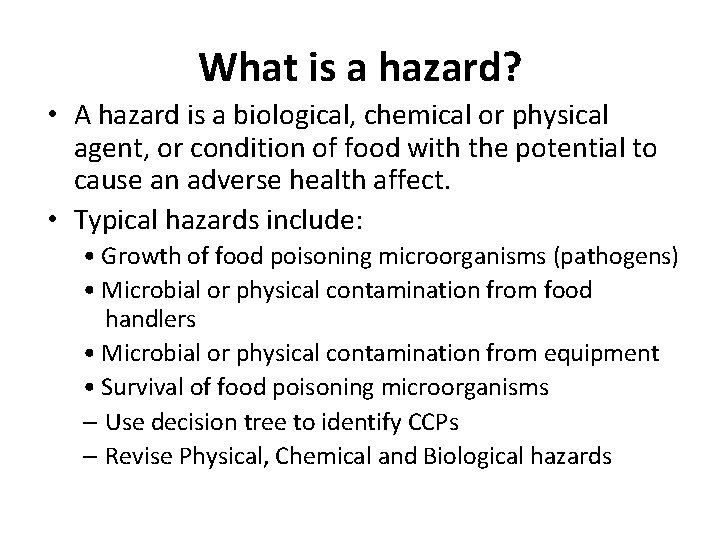 What is a hazard? • A hazard is a biological, chemical or physical agent, What is a hazard? • A hazard is a biological, chemical or physical agent,