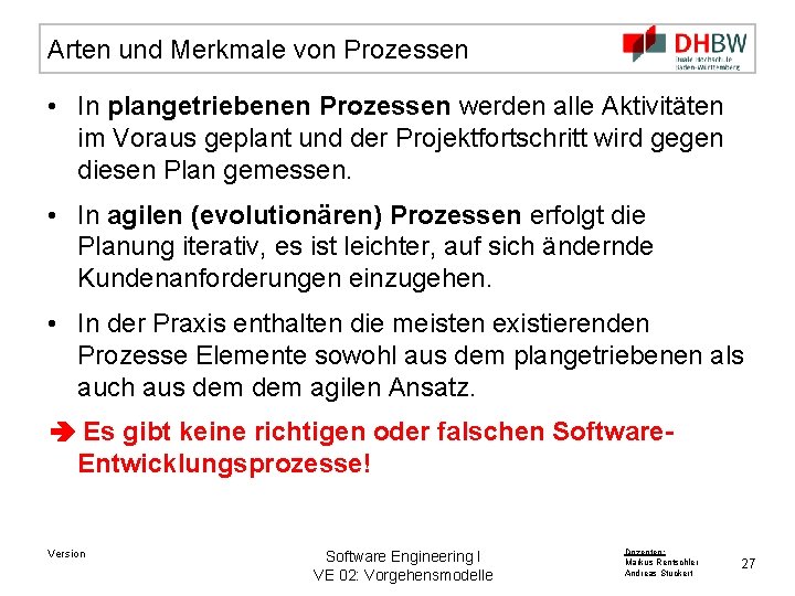 Arten und Merkmale von Prozessen • In plangetriebenen Prozessen werden alle Aktivitäten im Voraus