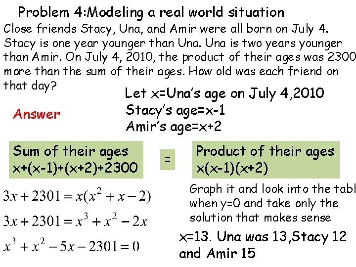 Problem 4: Modeling a real world situation Close friends Stacy, Una, and Amir were