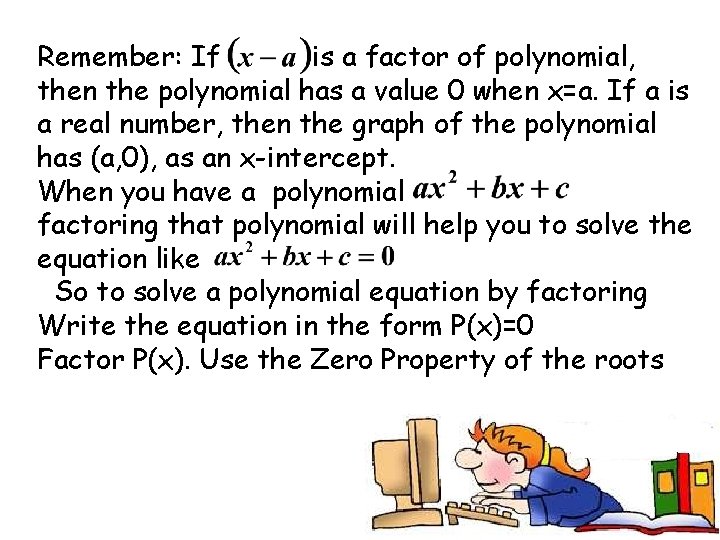 Remember: If is a factor of polynomial, then the polynomial has a value 0