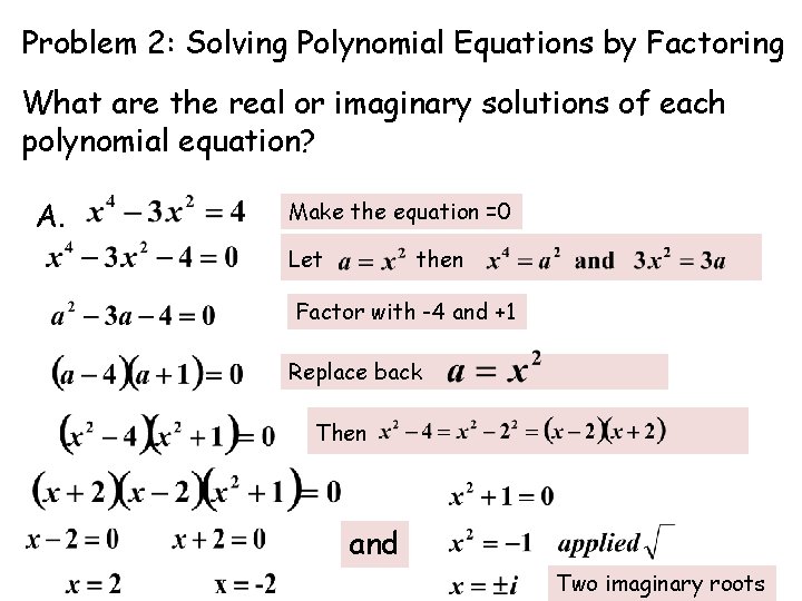 Problem 2: Solving Polynomial Equations by Factoring What are the real or imaginary solutions