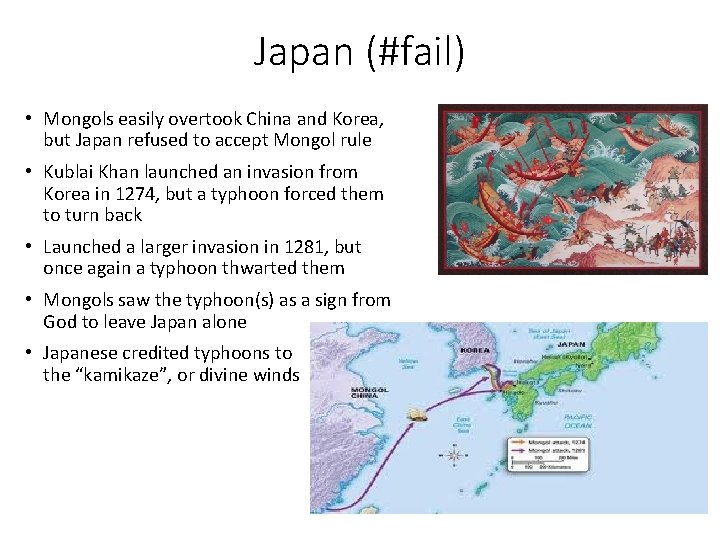 Japan (#fail) • Mongols easily overtook China and Korea, but Japan refused to accept Japan (#fail) • Mongols easily overtook China and Korea, but Japan refused to accept