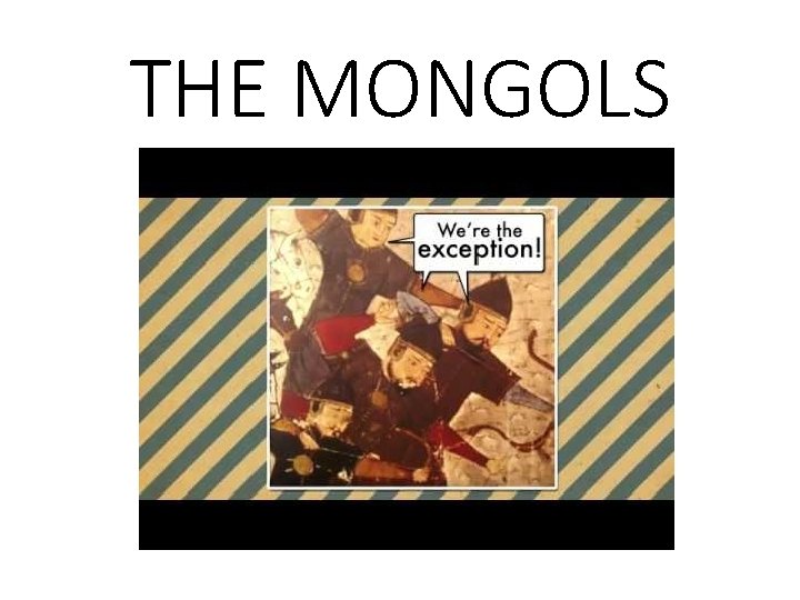THE MONGOLS THE MONGOLS