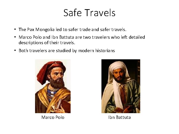 Safe Travels • The Pax Mongolia led to safer trade and safer travels. • Safe Travels • The Pax Mongolia led to safer trade and safer travels. •
