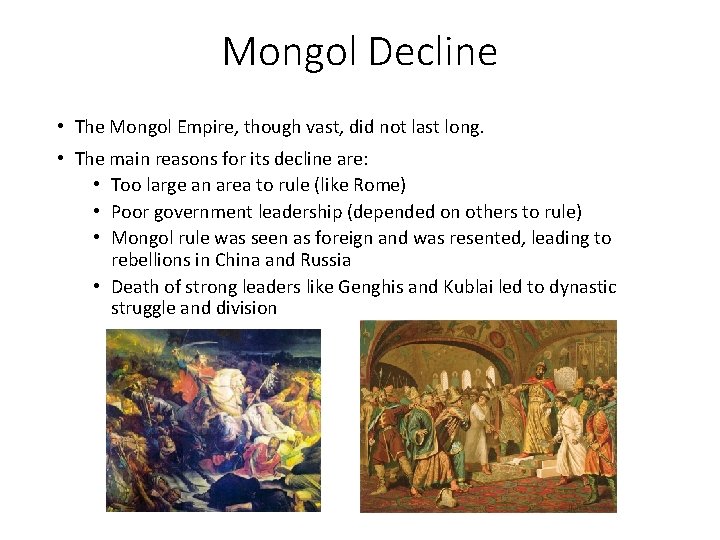 Mongol Decline • The Mongol Empire, though vast, did not last long. • The Mongol Decline • The Mongol Empire, though vast, did not last long. • The
