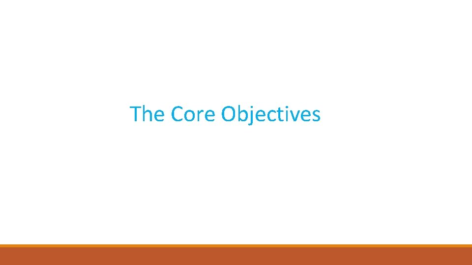 The Core Objectives 