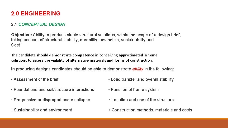 2. 0 ENGINEERING 2. 1 CONCEPTUAL DESIGN Objective: Ability to produce viable structural solutions,