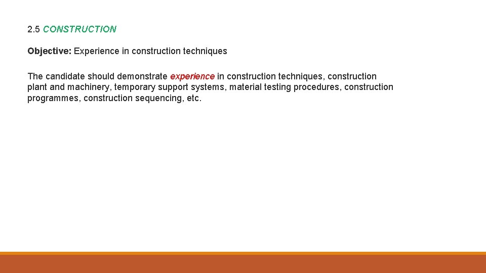 2. 5 CONSTRUCTION Objective: Experience in construction techniques The candidate should demonstrate experience in
