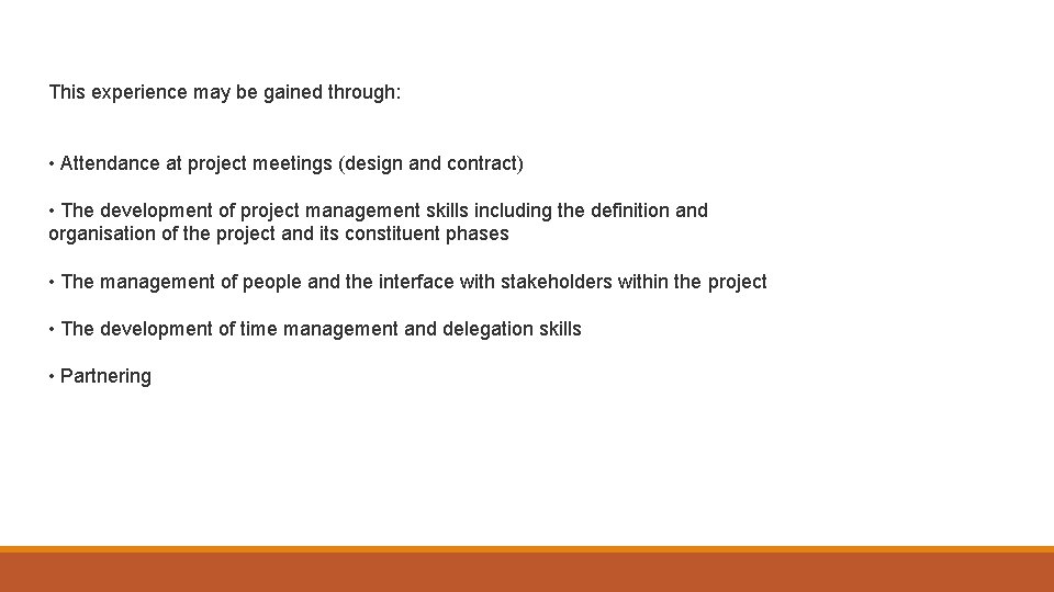 This experience may be gained through: • Attendance at project meetings (design and contract)