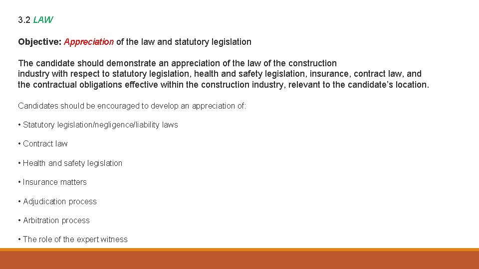 3. 2 LAW Objective: Appreciation of the law and statutory legislation The candidate should