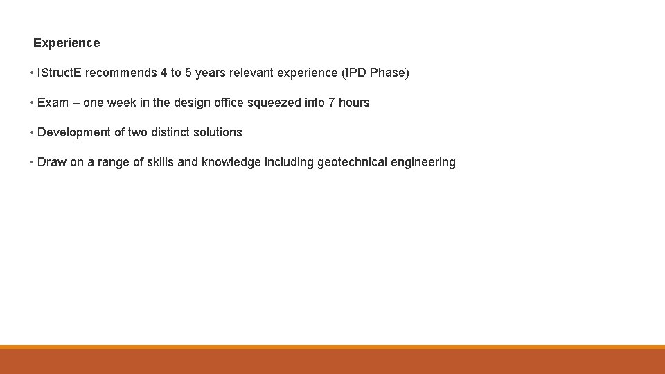 Experience • IStruct. E recommends 4 to 5 years relevant experience (IPD Phase) •