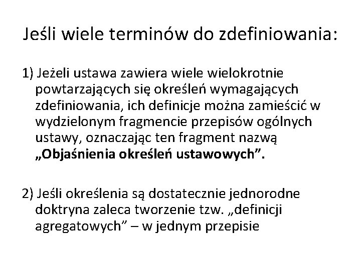 Jeśli wiele terminów do zdefiniowania: 1) Jeżeli ustawa zawiera wiele wielokrotnie powtarzających się określeń