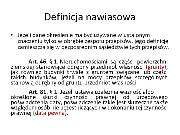 Definicja nawiasowa • Jeżeli dane określenie ma być używane w ustalonym znaczeniu tylko w