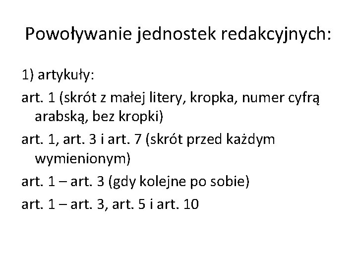 Powoływanie jednostek redakcyjnych: 1) artykuły: art. 1 (skrót z małej litery, kropka, numer cyfrą