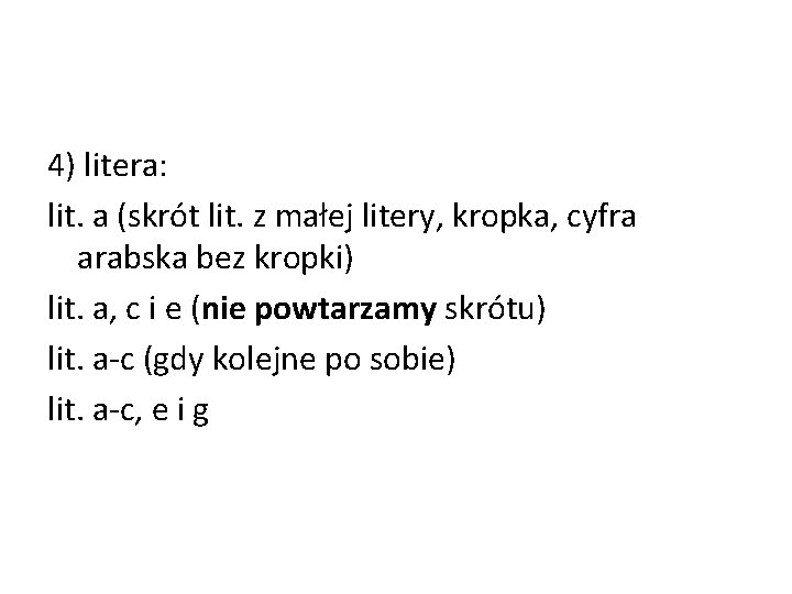 4) litera: lit. a (skrót lit. z małej litery, kropka, cyfra arabska bez kropki)