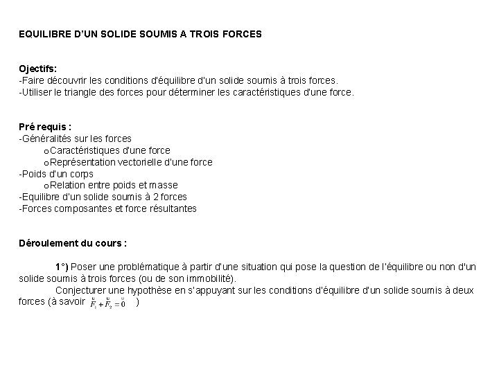 EQUILIBRE D’UN SOLIDE SOUMIS A TROIS FORCES Ojectifs: -Faire découvrir les conditions d’équilibre d’un