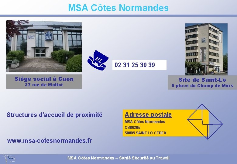 MSA Côtes Normandes Siège social à Caen 02 31 25 39 39 Site de MSA Côtes Normandes Siège social à Caen 02 31 25 39 39 Site de