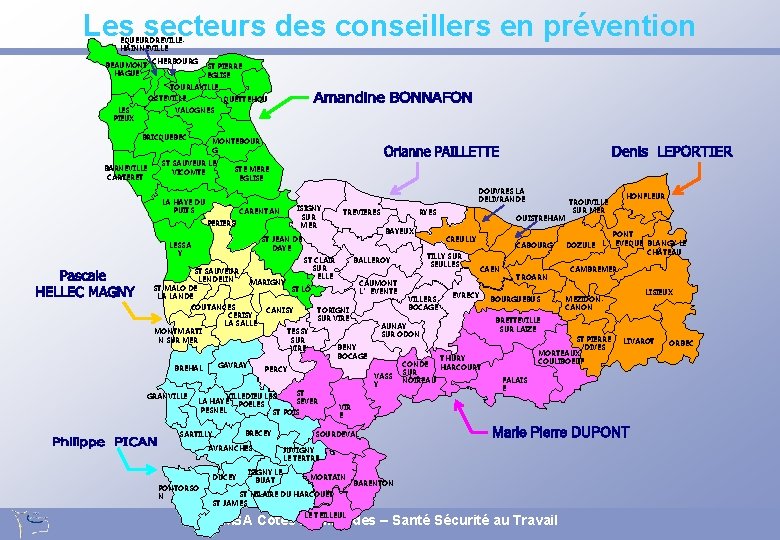 Les secteurs des conseillers en prévention EQUEURDREVILLEHAINNEVILLE CHERBOURG BEAUMONT HAGUE ST PIERRE EGLISE TOURLAVILLE Les secteurs des conseillers en prévention EQUEURDREVILLEHAINNEVILLE CHERBOURG BEAUMONT HAGUE ST PIERRE EGLISE TOURLAVILLE
