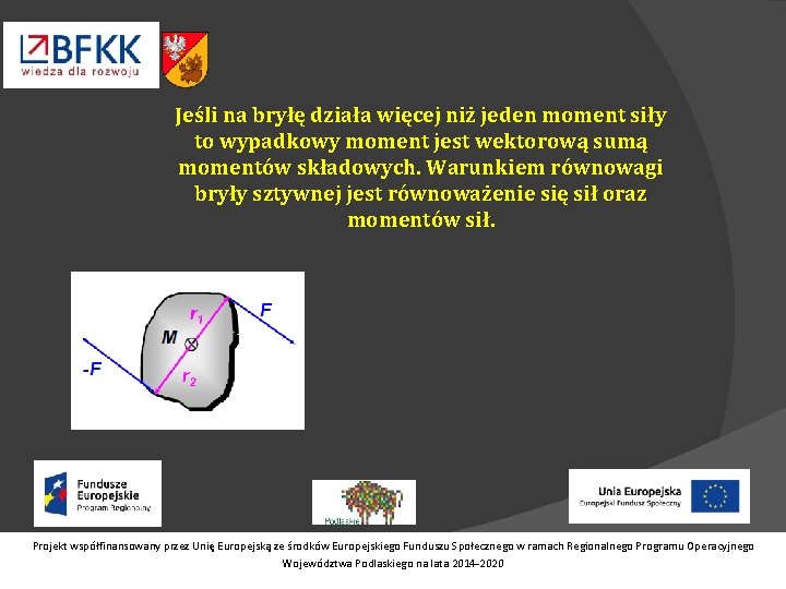 Jeśli na bryłę działa więcej niż jeden moment siły to wypadkowy moment jest wektorową