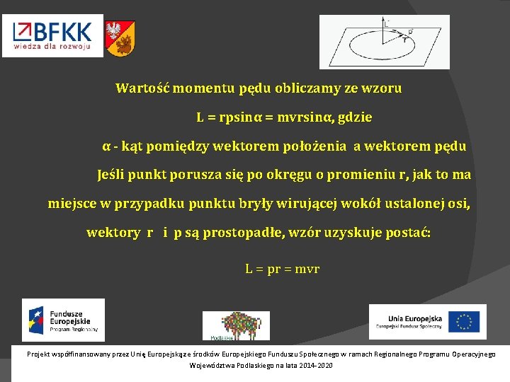 Wartość momentu pędu obliczamy ze wzoru L = rpsinα = mvrsinα, gdzie α -