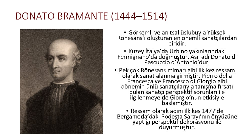 DONATO BRAMANTE (1444– 1514) • Görkemli ve anıtsal üslubuyla Yüksek Rönesans’ı oluşturan en önemli