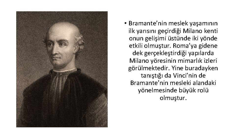  • Bramante’nin meslek yaşamının ilk yarısını geçirdiği Milano kenti onun gelişimi üstünde iki