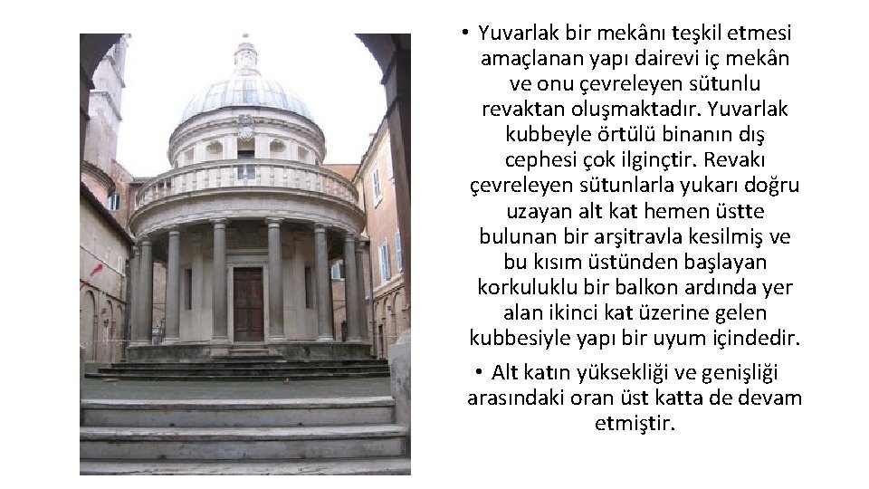  • Yuvarlak bir mekânı teşkil etmesi amaçlanan yapı dairevi iç mekân ve onu