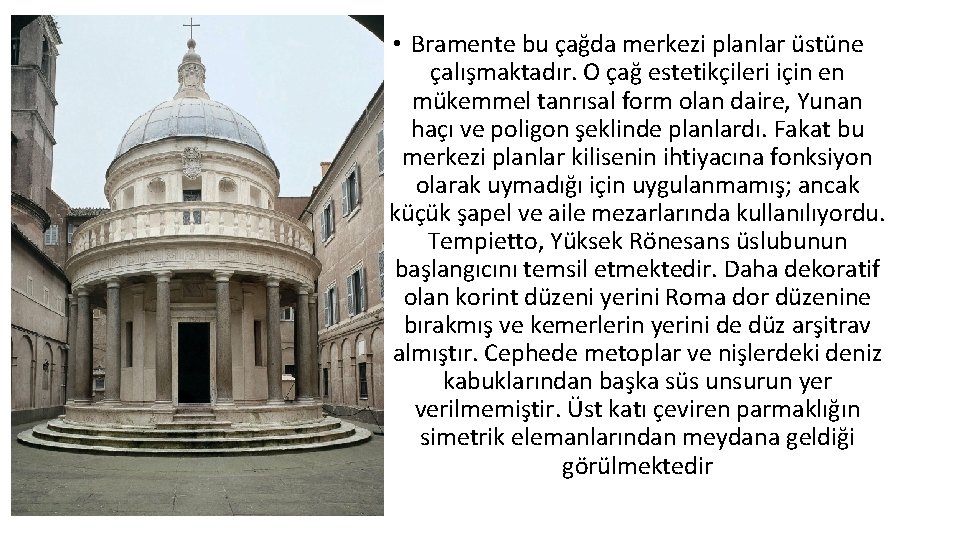  • Bramente bu çağda merkezi planlar üstüne çalışmaktadır. O çağ estetikçileri için en