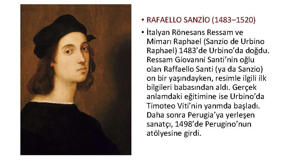  • RAFAELLO SANZİO (1483– 1520) • İtalyan Rönesans Ressam ve Mimarı Raphael (Sanzio