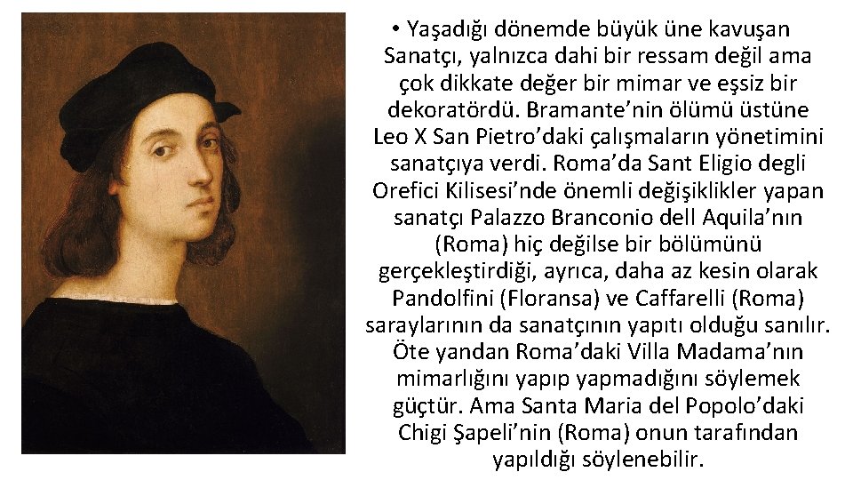  • Yaşadığı dönemde büyük üne kavuşan Sanatçı, yalnızca dahi bir ressam değil ama
