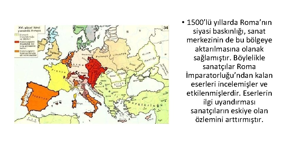  • 1500’lü yıllarda Roma’nın siyasi baskınlığı, sanat merkezinin de bu bölgeye aktarılmasına olanak